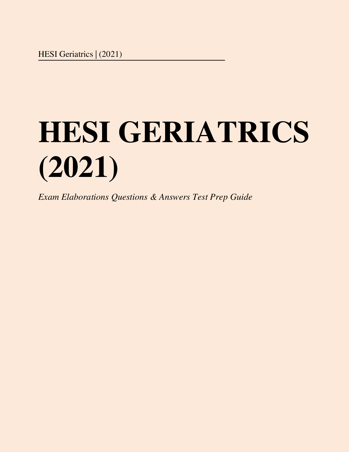 Preview image for HESI GERIATRICS (2021) HESI GERIATRICS (2021)  Exam Elaborations Questions & Answers Test Prep Guide